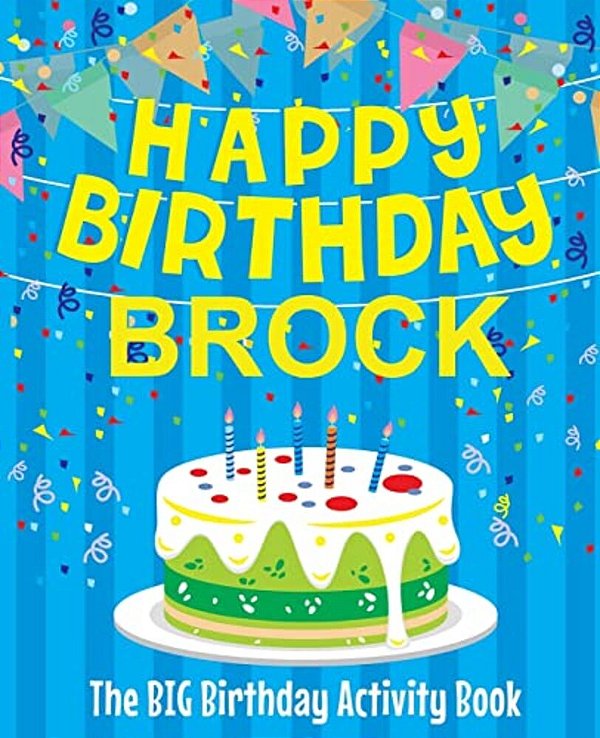 Happy Birthday Brock - The Big Birthday Activity Book: Personalized Children's Activity Book-..