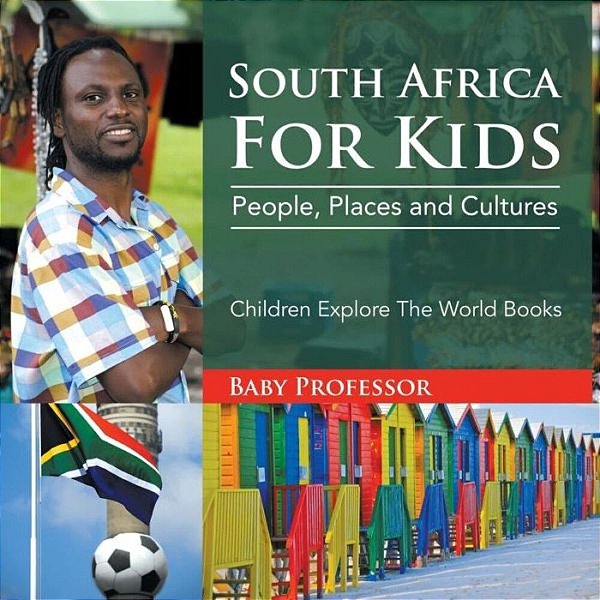 South Africa For Kids: People, Places And Cultures - Children Explore The World Books-..