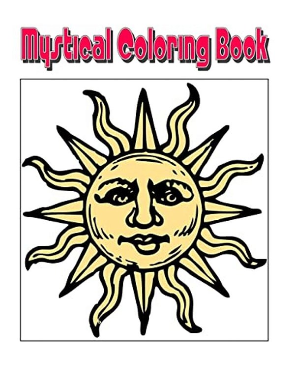Mystical Coloring Book: An Amazing Mystical Coloring Adventure You Now Want!-..