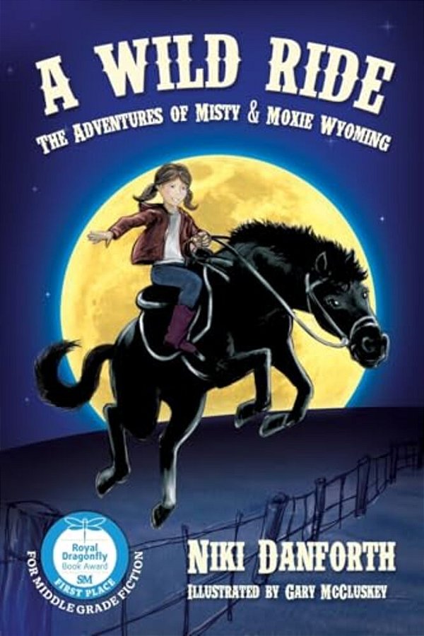 A Wild Ride: The Adventures Of Misty & Moxie Wyoming-..