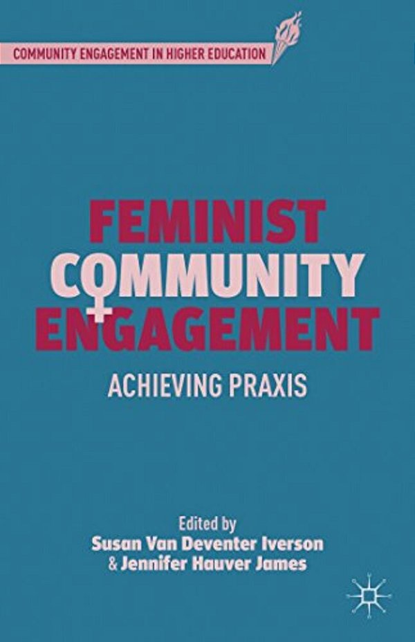 Feminist Community Engagement: Achieving Praxis-..