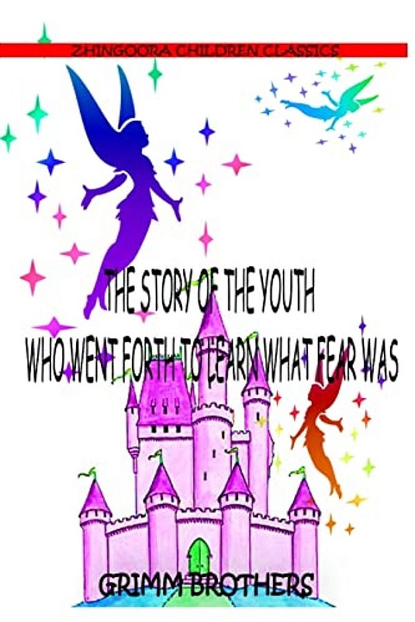 The Story Of The Youth Who Went Forth To Learn What Fear Was-..