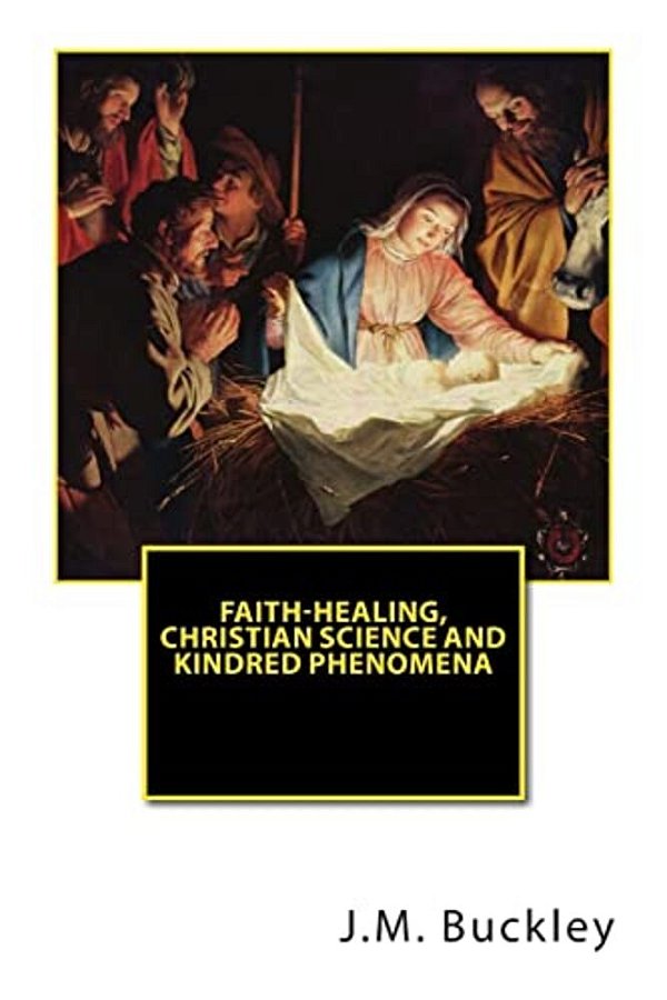 Faith-Healing, Christian Science And Kindred Phenomena-..