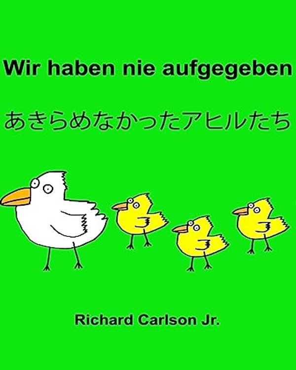 Wir Haben Nie Aufgegeben: Ein Bilderbuch Für Kinder Deutsch-Japanisch (Zweisprachige Ausgabe)-..