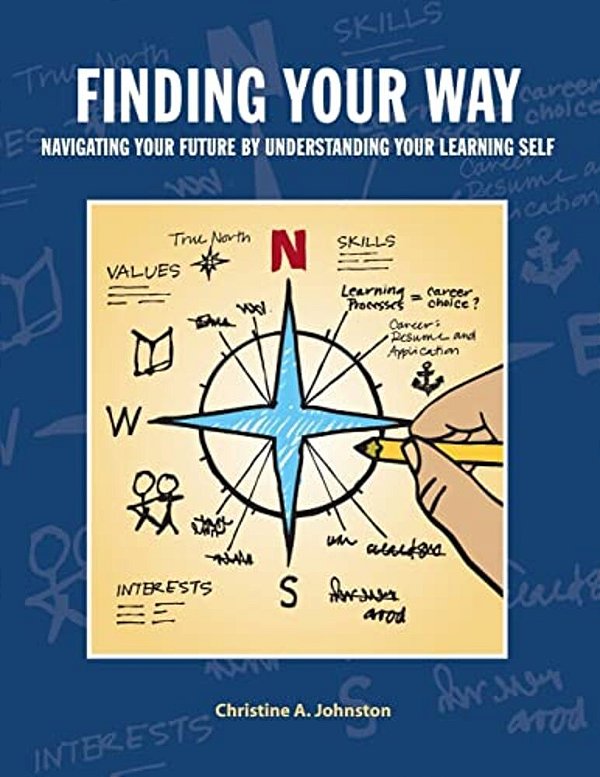 Finding Your Way: Navigating Your Future By Understanding Your Learning Self: Collegiate Edition-..