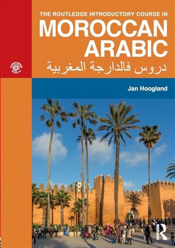 The Routledge Introductory Course In Moroccan Arabic: An Introductory Course-..