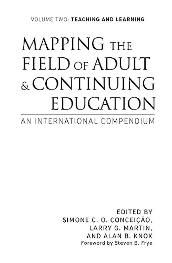 Mapping The Field Of Adult And Continuing Education: An International Compendium: Volume 2: Teaching And Learning-..