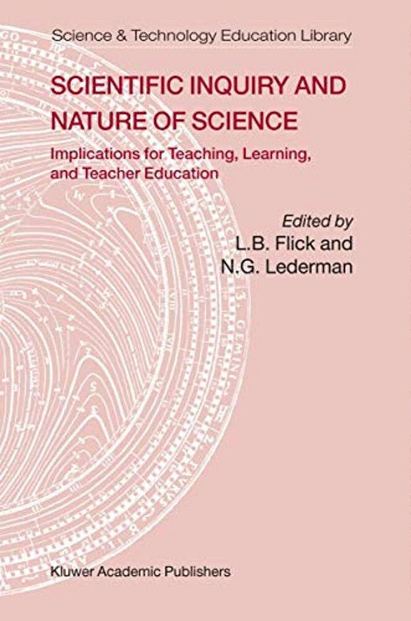 Scientific Inquiry And Nature Of Science: Implications For Teaching, Learning, And Teacher Education-..