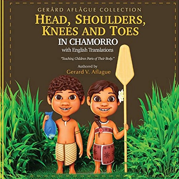 Head, Shoulders, Knees, And Toes In Chamorro With English Translations: Teaching Children Parts Of Their Body-..