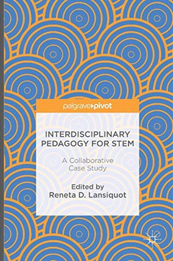 Interdisciplinary Pedagogy For Stem: A Collaborative Case Study-..