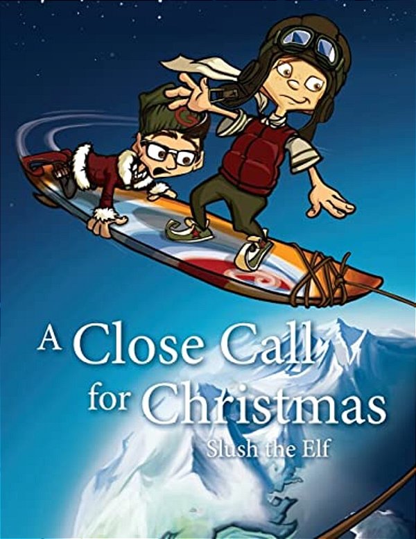 A Close Call For Christmas: Slush The Elf-..