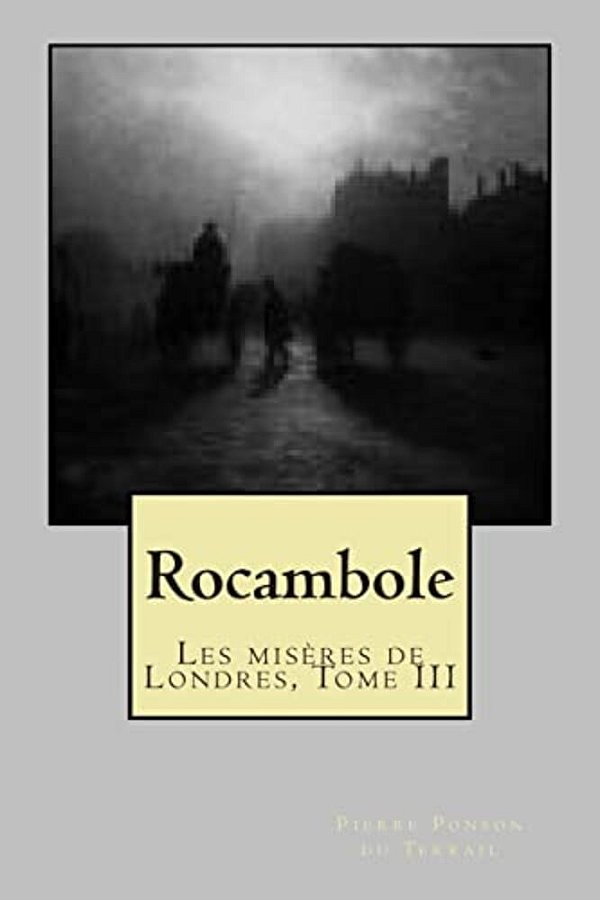 Rocambole: Les Miseres De Londres, Tome III-..