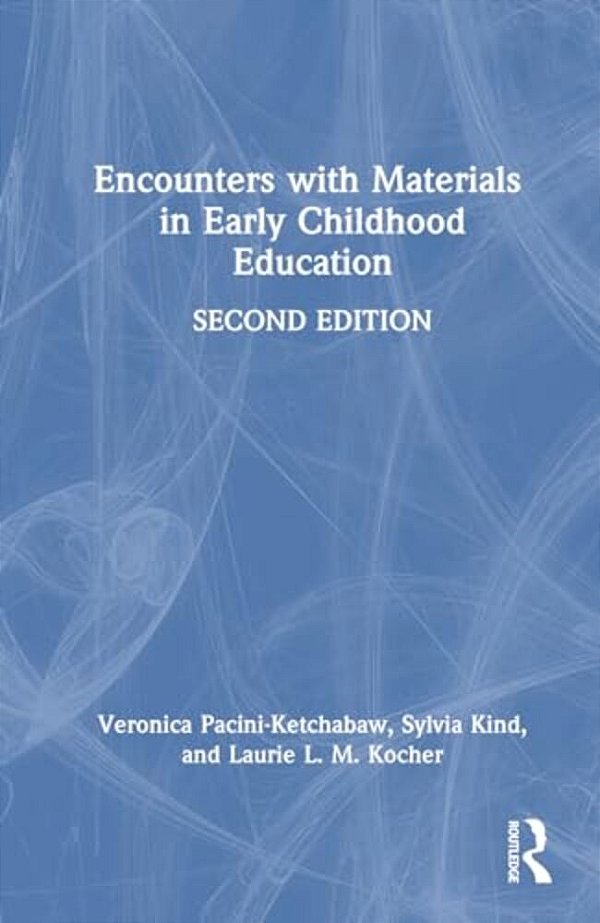 Encounters With Materials In Early Childhood Education-..