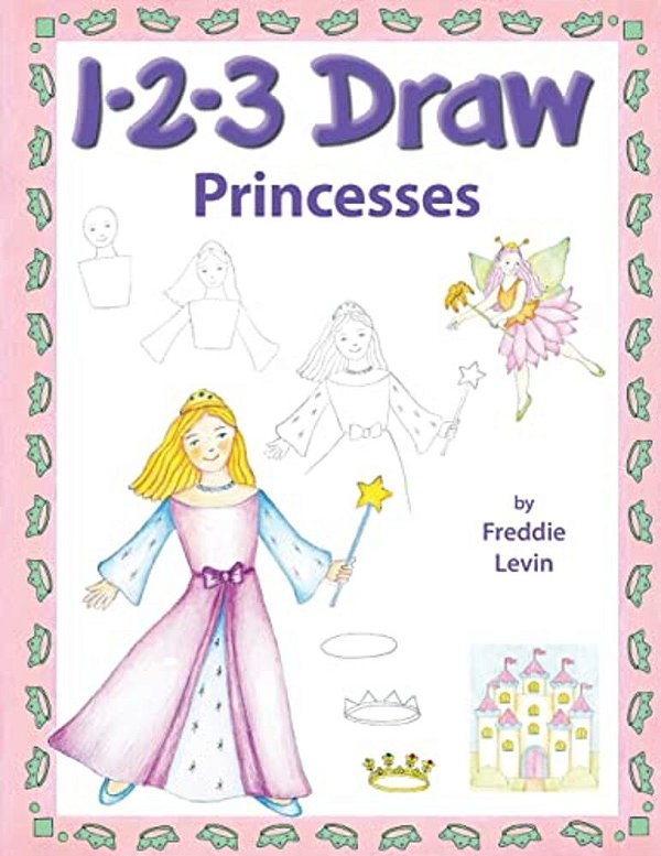 123 Draw Princesses: A Step By Step Drawing Guide For Young Artists-..