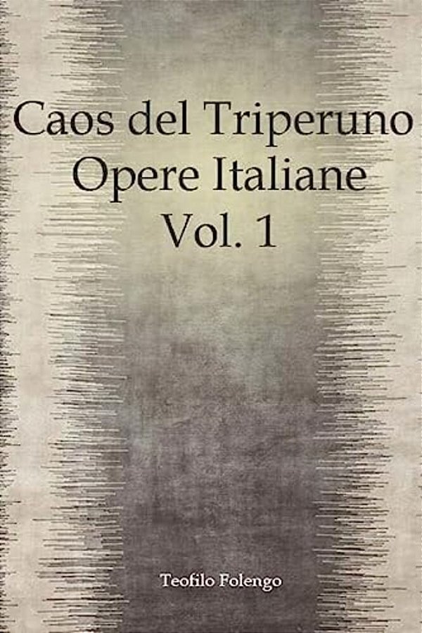 Caos Del Triperuno Opere Italiane Vol. 1-..