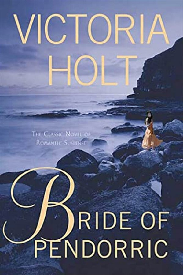 Bride Of Pendorric: The Classic Novel Of Romantic Suspense-..