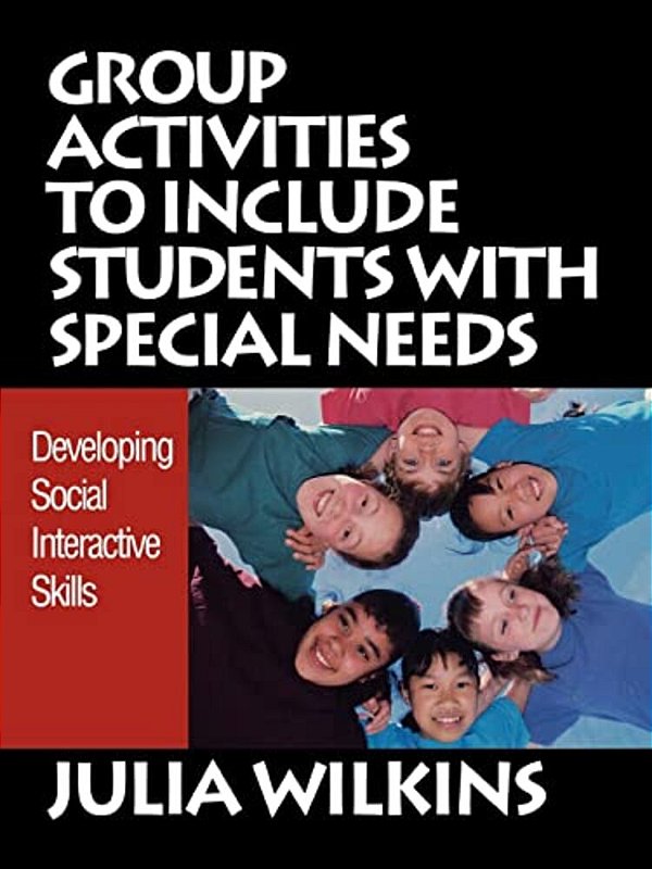 Group Activities To Include Students With Special Needs: Developing Social Interactive Skills-..