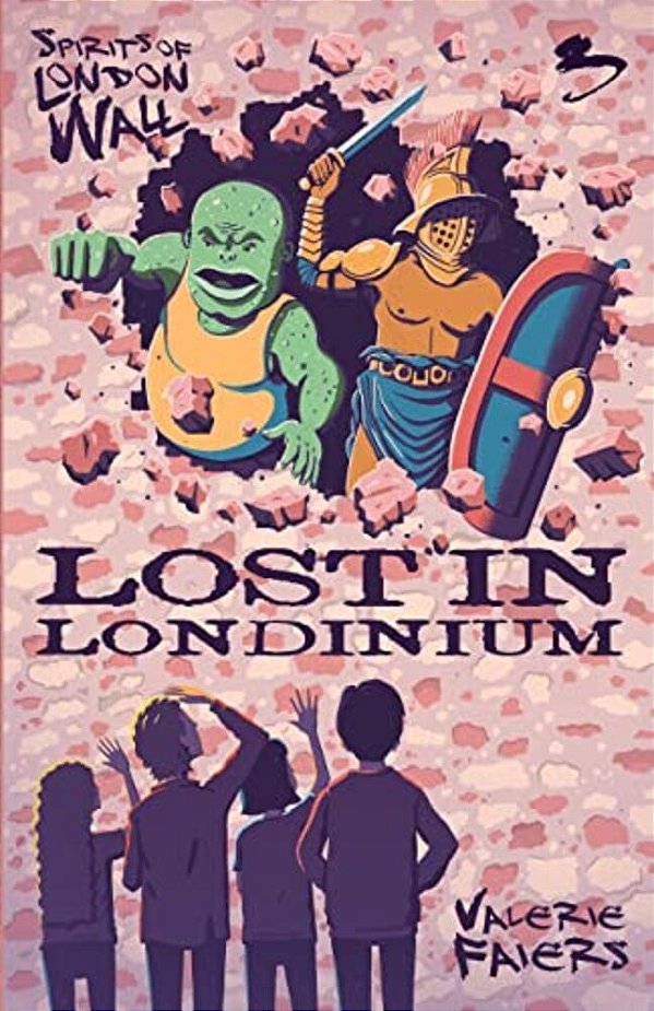 Lost In Londinium: Book Three Of The Series 'Spirits Of London Wall'-..