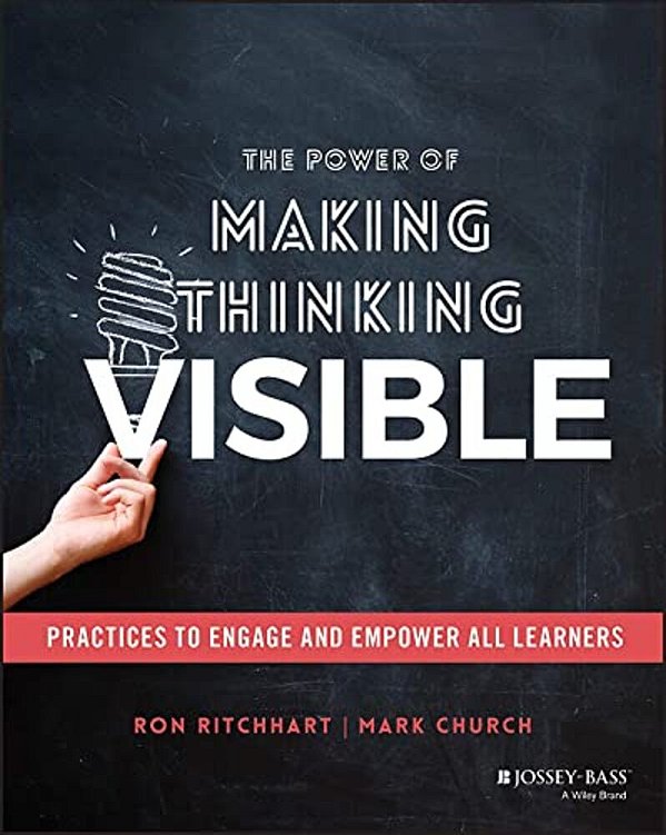 The Power Of Making Thinking Visible: Practices To Engage And Empower All Learners-..