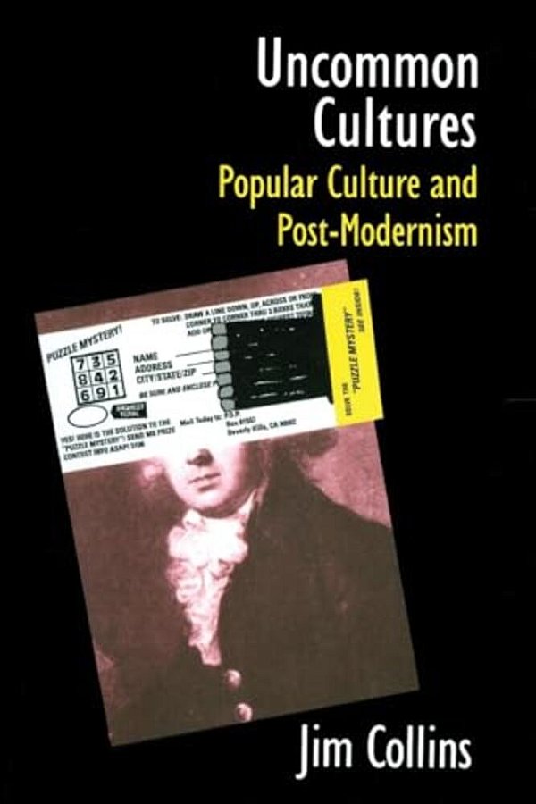 Uncommon Cultures: Popular Culture And Post-Modernism-..