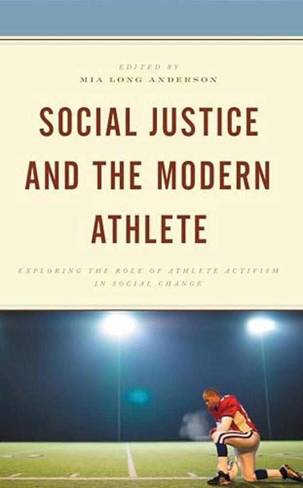 Social Justice And The Modern Athlete: Exploring The Role Of Athlete Activism In Social Change-..