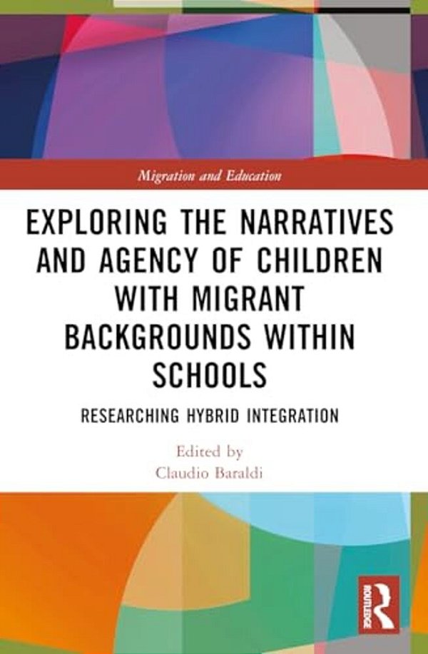 Exploring The Narratives And Agency Of Children With Migrant Backgrounds Within Schools: Researching Hybrid Integration-..