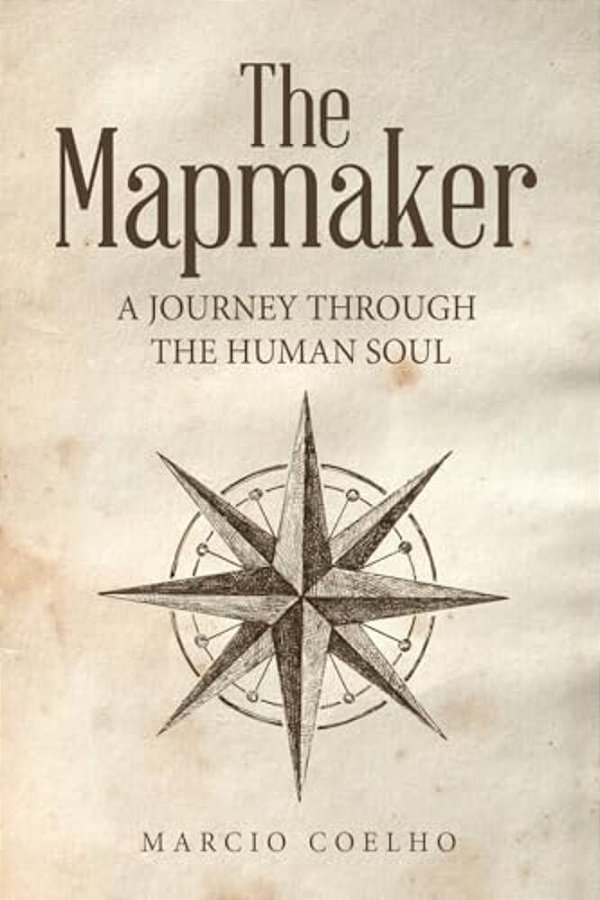 The Mapmaker: A Journey Through The Human Soul-..
