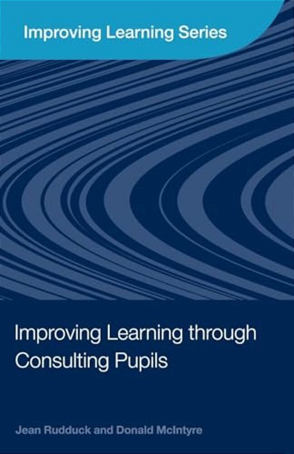 Improving Learning Through Consulting Pupils-..