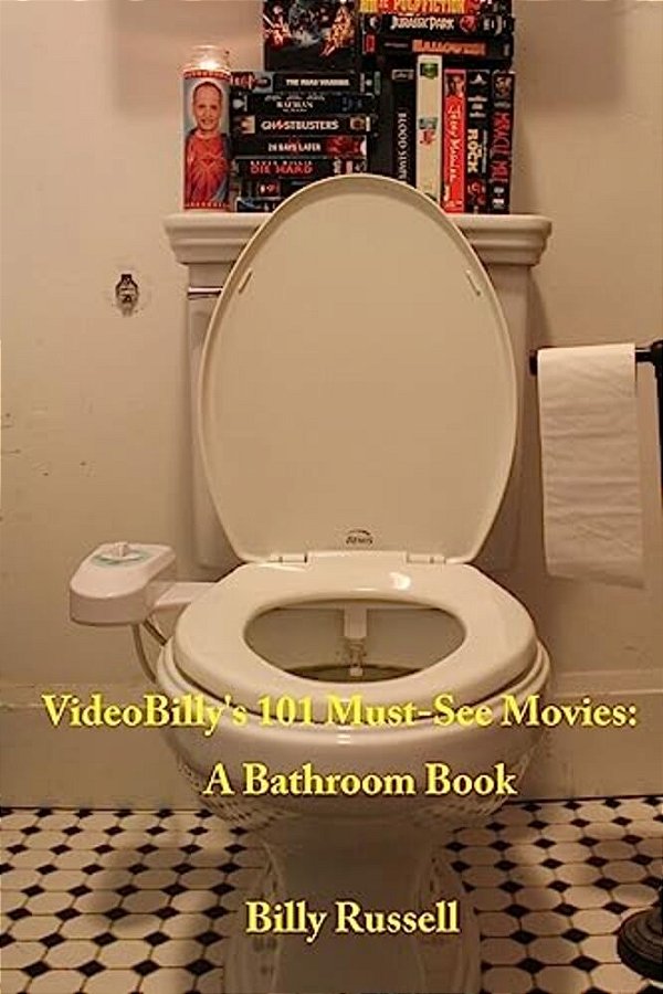Videobilly's 101 Must-See Movies: A Bathroom Book-..
