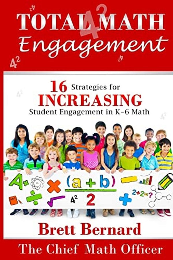 Total Math Engagement: 16 Strategies For Increasing Student Engagement In K-6 Math-..
