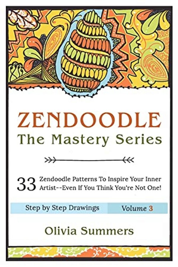 Zendoodle: 33 Zendoodle Patterns To Inspire Your Inner Artist--even If You Think You'Re Not One-..