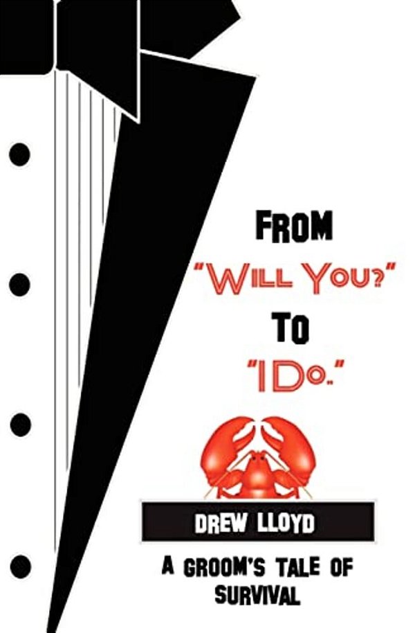 From "Will You?" To "I Do.": A Groom's Tale Of Survival-..