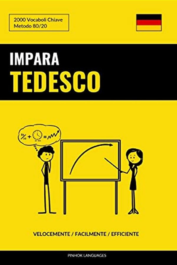 Impara Il Tedesco - Velocemente/Facilmente/efficiente: 2000 Vocaboli Chiave-..