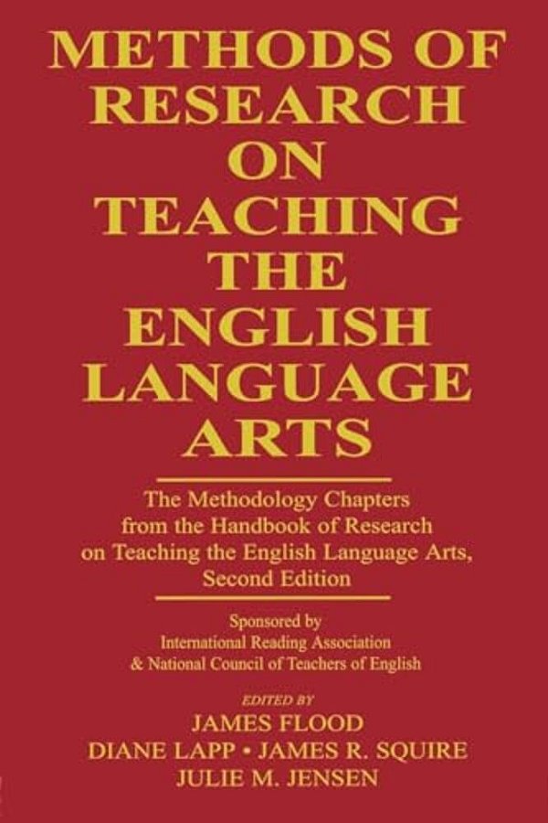 Methods Of Research On Teaching The English Language Arts: The Methodology Chapters From The Handbook Of Research On Teaching The English Language Art-..