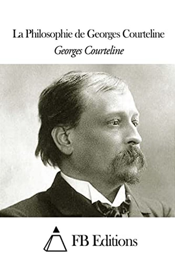 La Philosophie De Georges Courteline-..