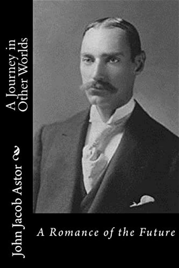 A Journey In Other Worlds: A Romance Of The Future-..