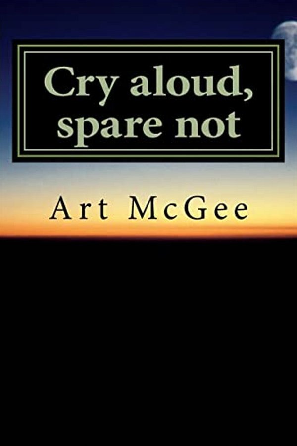 Cry Aloud, Spare Not-..