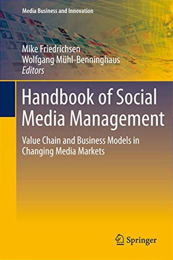 Handbook Of Social Media Management: Value Chain And Business Models In Changing Media Markets-..
