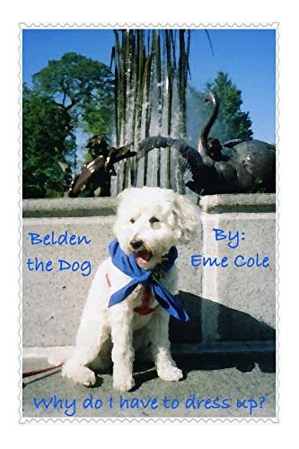 Belden The Dog: Why Do I Have To Dress Up?-..