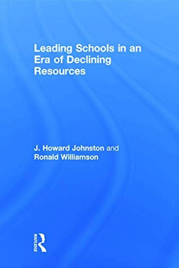 Leading Schools In An Era Of Declining Resources-..