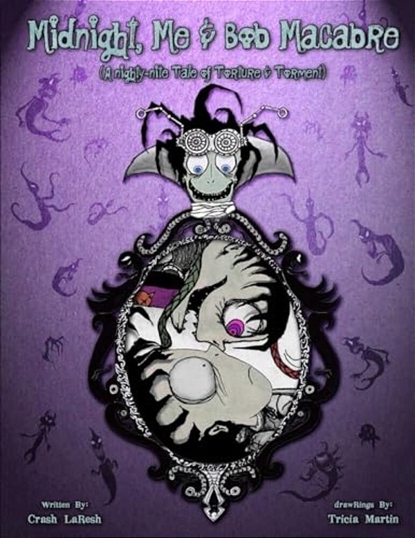 Midnight, Me & Bob Macabre: A Nighty-Nite Tale By Crash Laresh-..