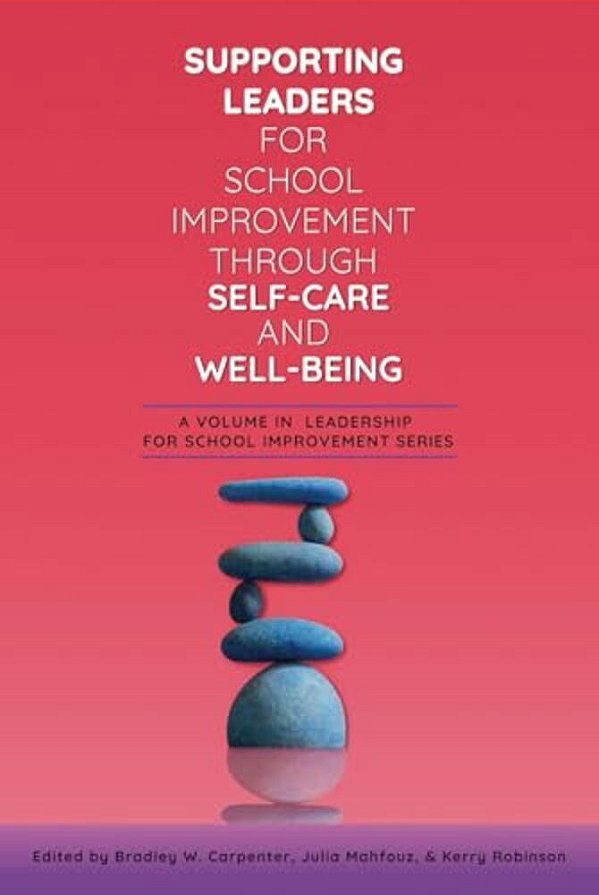 Supporting Leaders For School Improvement Through Self-Care And Well-Being-..