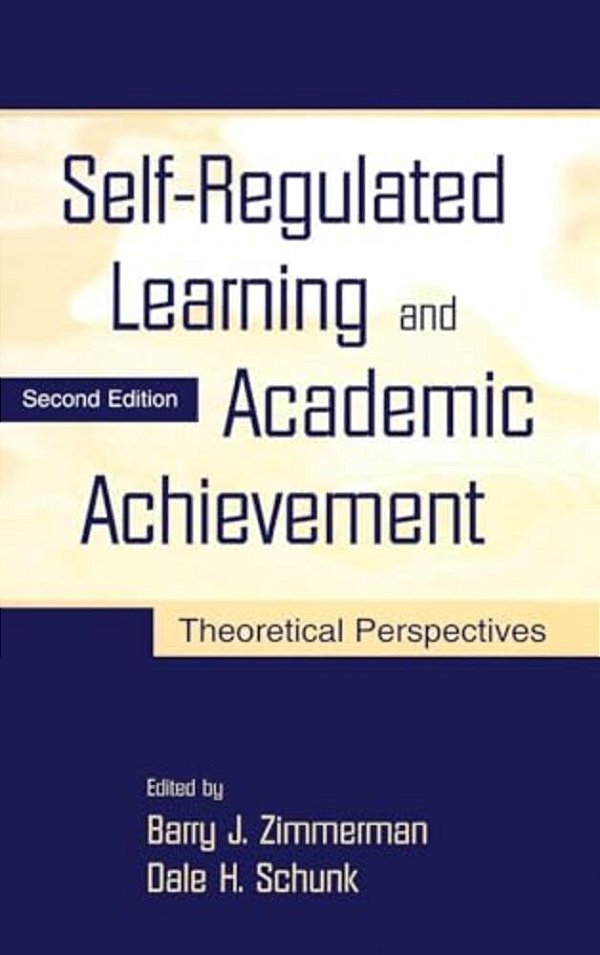 Self-Regulated Learning And Academic Achievement: Theoretical Perspectives-..
