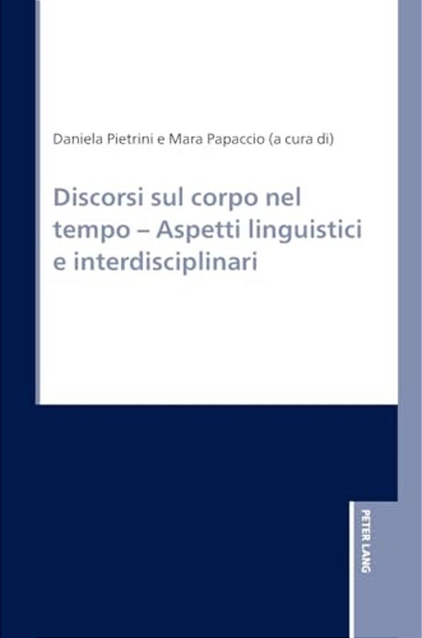 Discorsi Sul Corpo Nel Tempo - Aspetti Linguistici E Interdisciplinari-..