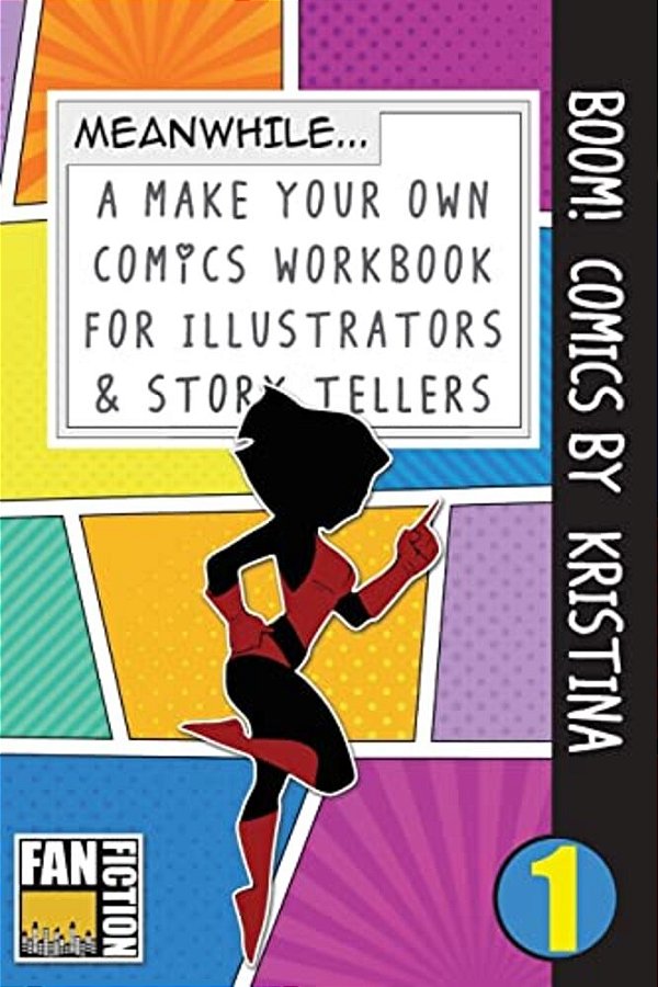 Boom! Comics By Kristina: A What Happens Next Comic Book For Budding Illustrators And Story Tellers-..