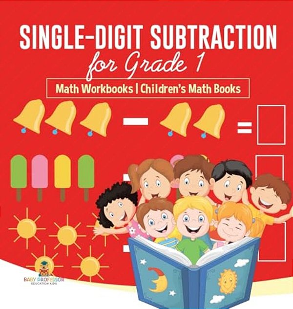 Single-Digit Subtraction For Grade 1: Math Workbooks Children's Math Books-..