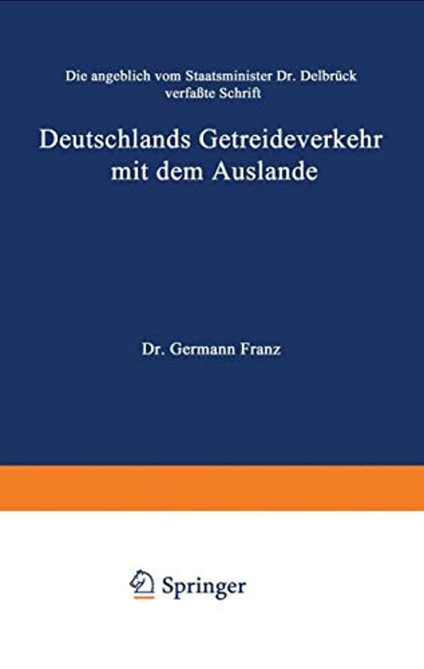 Die Angeblich Von Staatsminister Dr. Delbrück Verfaßte Schrift Deutschlands Getreideverkehr Mit Dem Auslande Vor Dem Forum Der Kritik: Eine Populäre S-..