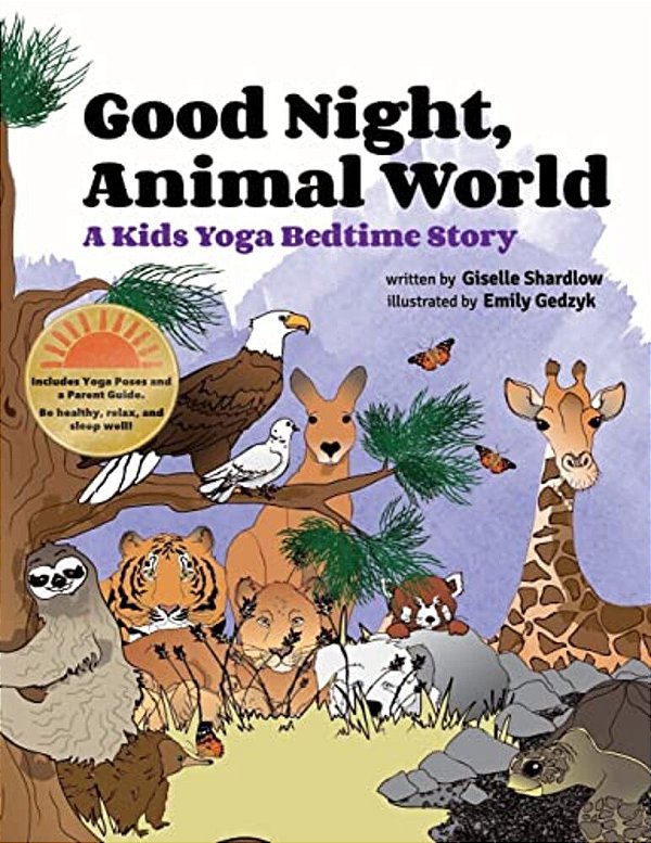 Good Night, Animal World: A Kids Yoga Bedtime Story-..