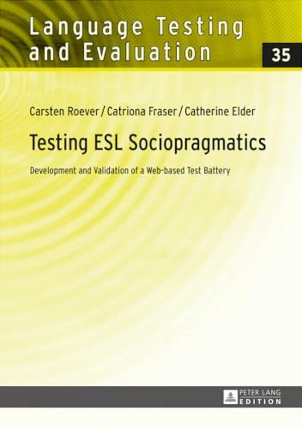 Testing Esl Sociopragmatics: Development And Validation Of A Web-Based Test Battery-..