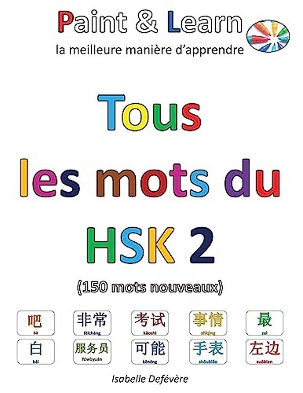Tous Les Mots Du Hsk 2: Paint & Learn-..